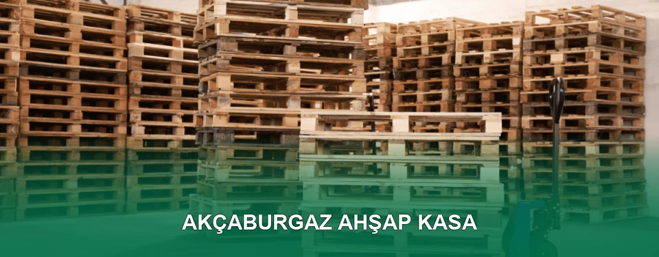 Akçaburgaz Ahşap Kasa İmalatı