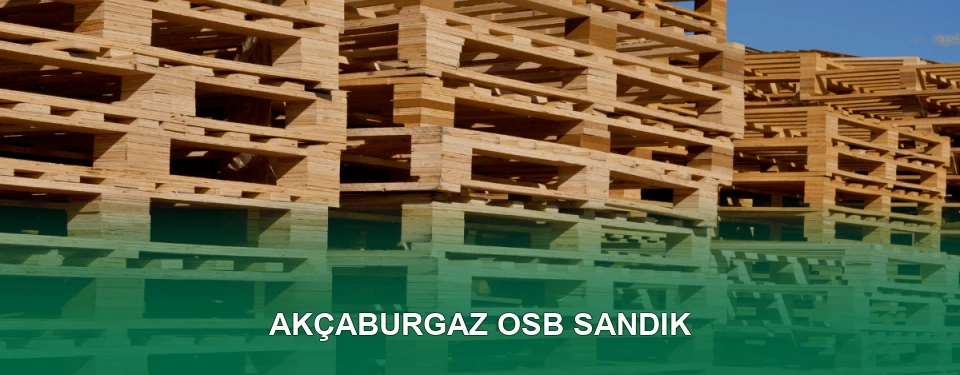 Akçaburgaz OSB Sandık İmalatı