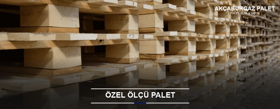 Akçaburgaz Projeye Özel Palet